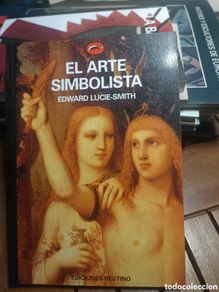 Gebrauchte Bücher: EL ARTE SIMBOLISTA - EDWARD LUCIE SMITH destino El mundo del arte 1991 primera edición